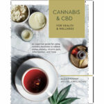 Cannabis & CBD for Health and Wellness by Aliza Sherman and Dr. Junella Chin