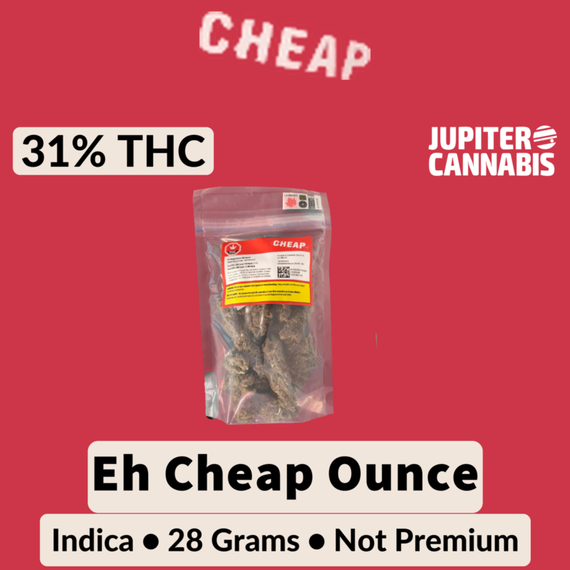 Cheap Eh Cheap Ounce 28g - Jupiter Cannabis Winnipeg